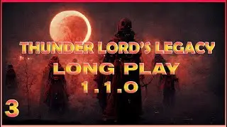 Thunder Lord's Legacy REBOOT 1.1.0 Long Play #3 | Tale of Immortal