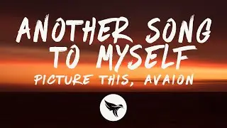 Picture This & AVAION - Another Song To Myself (Lyrics)
