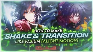 HOW TO MAKE SHAKE AND TRANSITION LIKE FAJIUM [ALIGHT MOTION]