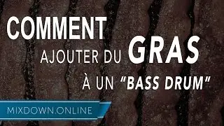 Comment ajouter du GRAS à un "BASS DRUM" - MixdownOnline
