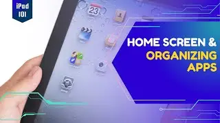 iPad 101 - Home Screen and Organizing Apps