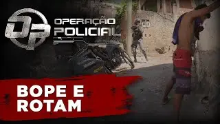 OPERAÇÃO POLICIAL - BOPE E ROTAM