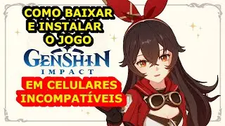 GENSHIN IMPACT MOBILE: COMO BAIXAR  E INSTALAR O DO JOGO EM ALGUNS CELULARES V1.0