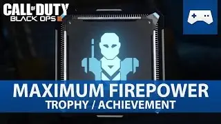 Call of Duty: Black Ops 3 - Maximum Firepower Trophy / Achievement Guide