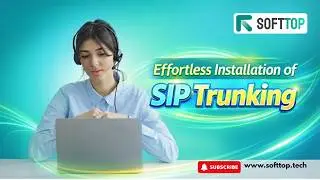 Effortless Installation of SIP Trunking: A Step-by-Step Guide by Softtop.
