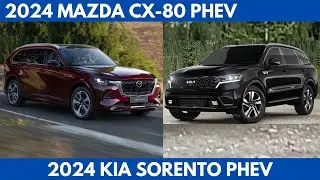 New 2024 Mazda CX-80 PHEV Vs. 2024 Kia Sorento PHEV a plug-in hybrid SUVs Comparison