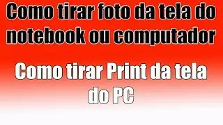 Como tirar foto da tela do notebook ou computador. (Como tirar Print da tela do PC)