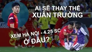 ĐT Malaysia Mất 5 Trụ Cột🔹Ai Sẽ Thay Thế Xuân Trường🔹Trực Tiếp Hà Nội FC vs 4.25 SC Ở Đâu?