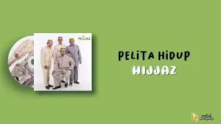 HIJJAZ - PELITA HIDUP (LIRIK VIDEO)