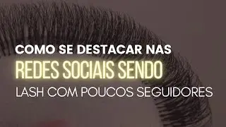 Como se destacar como lash tendo poucos seguidores!