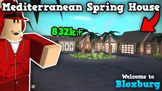MY 832K+ MEDITERRANEAN SPRING HOUSE TOUR IN BLOXBURG!!