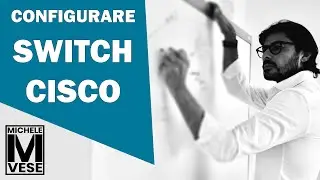 Configurazione di base switch Cisco - Michele Vese [IT SHARING]