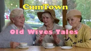 CumTown - Old Wives Tales (With Visuals)