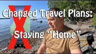 Changed Travel Plans : Staying "Home"