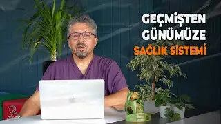 Geçmişten Günümüze Sağlık Sistemi