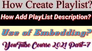 How Create Playlist || How add Description in Playlist || What is the use of Allow Embedding Part-7