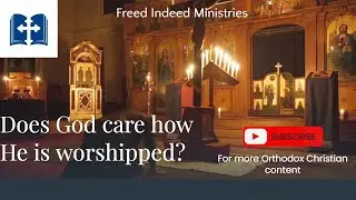 Does God Care How He is Worshipped