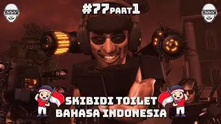 skibidi toilet 77 (part 1) b indonesia 🔥