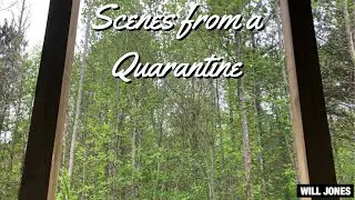 SCENES FROM A QUARANTINE