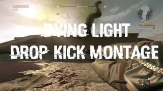Dying Light: Drop Kick Montage #8 (PC)