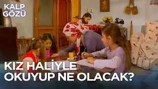 Sırf Kız Oldukları İçin Evlatlarını Okutmadı  - Erkek Adamın Erkek Oğlu - Kalp Gözü