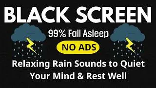 Instant Sleep Tonight! Relaxing Rain Sounds to Quiet Your Mind & Rest Well | Black Screen