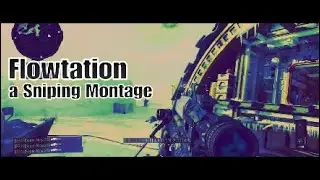 Flowtation | Sniping Montage
