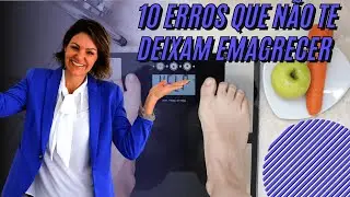 10 Erros que não te deixam emagrecer