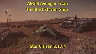 Best Starter Ship; AEGIS Avenger Titan - Star Citizen 3.17.4