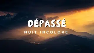 Nuit Incolore - Dépassé (Paroles)