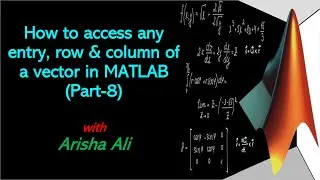 How to access any entry, row and column of vector in MATLAB (Part-8)