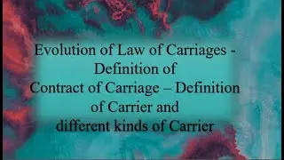 Evolution of Law of Carriages  – Definition of Carrier and Different kinds of Carrier