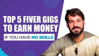 TOP 5 FIVERR GIGS TO EARN MONEY ONLINE IF YOU HAVE NO SKILLS || EARN MONEY AT HOME ONLINE