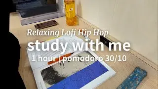 1 hour study with me | pomodoro 30/10 | Relaxing Lofi Hip Hop