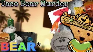 Murder Taco Bear* 3