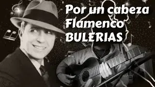 Falseta BULERIAS ❎🤵 Por una Cabeza (TANGO/FLAMENCO), Carlos Gardel Flamenco Guitarra