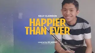 Kelly Clarkson - Happier Than Ever (WITH NOTES!!) | Flute Cover by Eis Markee