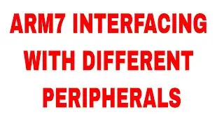 ARM7 INTERFACING WITH DIFFERENT PERIPHERALS
