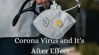 Corona Virus and It's After Effects