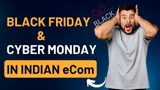 Black Friday & Cyber Monday In Indian e com !