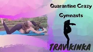 Ulyana Travkina - Quarantine Crazy Gymnasts| БЕЗУМНЫЙ КАРАНТИН - Травкина Ульяна