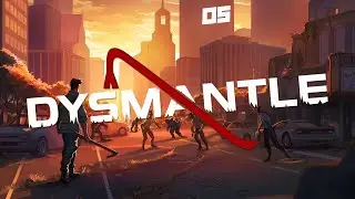 Великий побез и зов маны - DYSMANTLE - Серия № 05