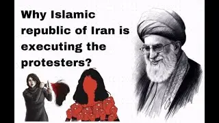 Why Islamic republic of Iran is executing the protesters?