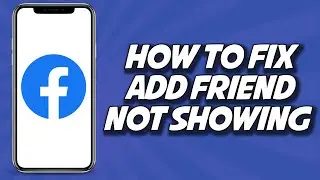 How To Fix Add Friend Not Showing On Facebook 2023 (EASY)