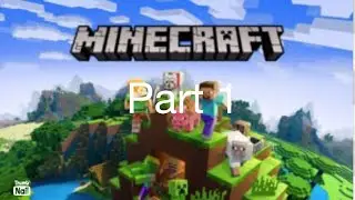 Minecraft part 1
