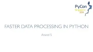 Faster data processing in Python - PyCon SG 2015
