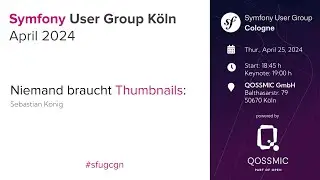 Niemand braucht Thumbnails. (DE) @ Symfony UserGroup 04/2024