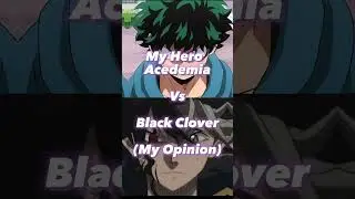 Anime Debate | Black Clover Vs MHA
