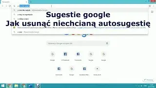 Sugestie Google Jak usunąć niechcianą autosugestię