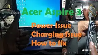 Acer Aspire 3 A315-33 Power and Charging Problem (Faulty Battery)